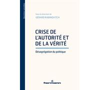 Crise de l'autorité et de la vérité: Désagrégation du politique