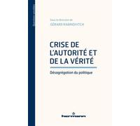 Crise de l'autorité et de la vérité: Désagrégation du politique
