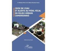 Crise de l’eau et alerte au péril fécal en milieu urbain camerounais - D. Dickens Priso - L'harmattan - broché - Etude