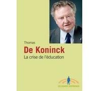 Crise de l'education (la) T. DE Koninck (Auteur)