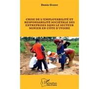 Crise De L'employabilité Et Responsabilité Sociétale Des Entreprises Dans Le Secteur Minier En Côte D'ivoire