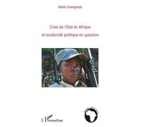 Crise de l'Etat en Afrique et modernité politique en question - Martin Kuengienda - L'harmattan - broché - Essai