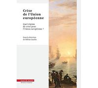 Crise de l'Union Européenne: Quel régime de crise pour l'Union européenne ?