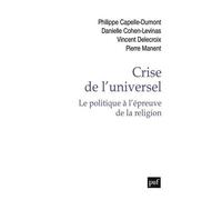 Crise De L'universel - Le Politique À L'épreuve De La Religion