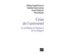 Crise de l'universel. Le politique à l'épreuve de la religion - Pierre Manent - Puf - broché - Essai