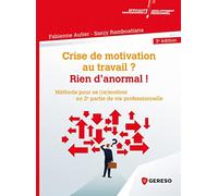 Crise de motivation au travail ? Rien d'anormal !: Méthode pour se (re)motiver en 2e partie de vie professionnelle