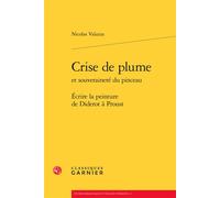 Crise de plume et souveraineté du pinceau Écrire la peinture de Diderot à Proust - Nicolas Valazza - Classiques Garnier - broché - Essai