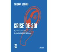 Crise de soi - Construire son identité à l'ère des réseaux sociaux et du développement personnel: Comment construire son identité à l'ère des réseaux sociaux et du développement personnel