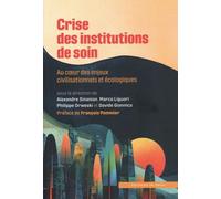 Crise des institutions de soin: Au coeur des enjeux civilisationnels et écologiques