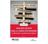 Crise Des Valeurs Dans Le Cinéma Postmoderne - Tome 1, Par-Delà Les Limites : La Mutation Des Valeurs Collectives