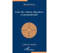David Lucas – Crise des valeurs éducatives et postmodernité – Essai – broché