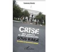 Toumany Mendy – Crise des valeurs et des institutions sous Wade – Aux origines de l'incompétence politique