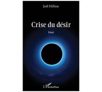 Crise du désir Essai - Joël Hillion - L'harmattan - broché - Essai