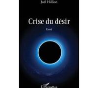 Crise du désir Essai - Joël Hillion - L'harmattan - broché - Essai