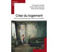 Crise du logement bien la comprendre pour mieux la combattre Christophe Robert (Auteur)