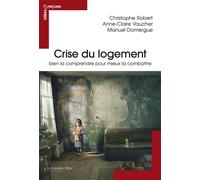Crise du logement bien la comprendre pour mieux la combattre Idées reçues sur le mal logement - Christophe Robert - Cavalier Bleu Eds - broché - Essai