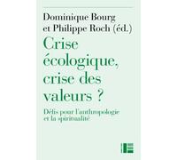 Crise écologique, crise des valeurs ?: Défis pour l'anthropologie et la spiritualité