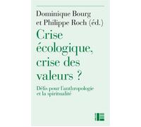 Crise écologique, crise des valeurs ? Défis pour l'anthropologie et la spiritualité - Dominique Bourg - Labor Et Fides - broché - Essai