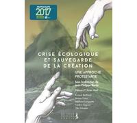Crise Écologique Et Sauvegarde De La Création - Une Approche Protestante