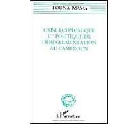 Crise économique et politique de dérèglementation au Cameroun - Touna Mama - L'harmattan - broché - Livre