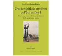 Crise Économique Et Réforme De L'etat Au Brésil - Pour Une Nouvelle Interprétation De L'amérique Latine