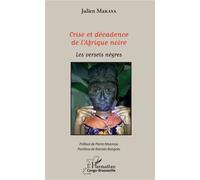 Crise et décadence de l'Afrique noire Les versets nègres - Julien Makaya - L'harmattan - broché - Essai