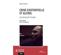Crise existentielle et alcool Les écrans de l'ivresse Hors champs Søren Kierkegaard - Hors champs Søren Kierkegaard - Alain Cercle - L'harmattan - broché - Essai