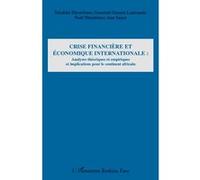 Crise financière et économique internationale : Analyses théoriques et empiriques et implications pour le continent africain - Taladidia Thiombiano - L'harmattan - broché - Etude