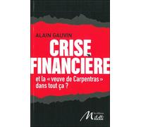 Crise Financière Et la Veuve Carpentras dans Tout Ca ? - Alain Gauvin - Milelli - broché - Essai