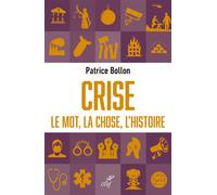 Crise Le mot, la chose, l'histoire - Patrice Bollon - Cerf - broché - Essai