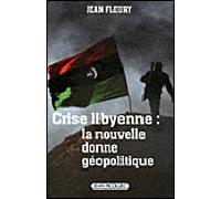 Crise Libyenne : La Nouvelle Donne Géopolitique
