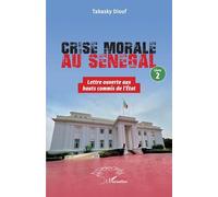 Crise morale au Sénégal: Livre 2 Lettre ouverte aux hauts commis de l’État