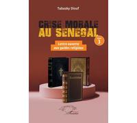 Crise Morale Au Sénégal - Livre 3, Lettre Ouverte Aux Guides Religieux Sénégalais