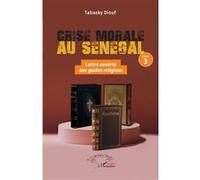 Tabasky Diouf – Crise morale au Sénégal: Lettre ouverte aux guides religieux sénégalais – Broché