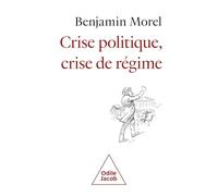 Benjamin Morel – Crise politique, crise de régime – Essai – Broché