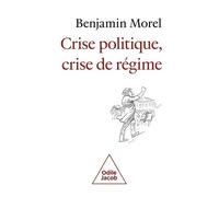 Benjamin Morel – Crise politique, crise de régime – Essai – Broché