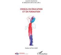Crise(s) en éducation et en formation Laurent Gutierrez (Auteur), Sébastien-Akira Alix (Auteur)