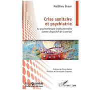 Crise Sanitaire Et Psychiatrie - La Psychothérapie Institutionnelle Comme Dispositif De Traversée