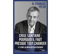 Crise sanitaire : pourquoi il faut presque tout changer: Le temps du médecin entrepreneur