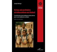 Crise sécuritaire et éducation au Sahel Contribution des politiques éducatives pour une résilience scolaire - Joseph Béogo - L'harmattan - broché - Essai