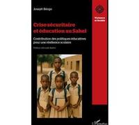Crise sécuritaire et éducation au Sahel Contribution des politiques éducatives pour une résilience scolaire - Joseph Béogo - L'harmattan - broché - Essai