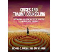 Crises and Trauma Counseling: Professional and Client Self-Help Applications of Evidence-Based Strategies