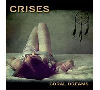 Crises - Coral Dreams [Import]