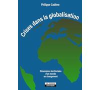 Crises dans la globalisation: Dimensions territoriales d'un monde en changement