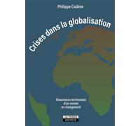 Crises dans la globalisation Dimensions territoriales d'un monde en changement - Philippe Cadene - Le Temps Editeur-An Amzer - broché - Essai
