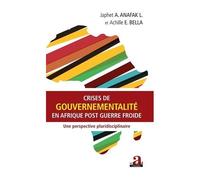 Crises De Gouvernementalité En Afrique Post Guerre Froide - Une Perspective Pluridisciplinaire
