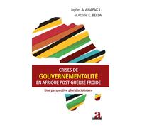 Crises de gouvernementalité en Afrique post Guerre froide Une perspective pluridisciplinaire - Japhet A. Anafak L. - Academia Eds - broché - Essai