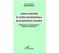 Crises d'identité et droits fondamentaux de la personne humaine Réflexions sur le questionnement identitaire contemporain - Gilles Lebreton - L'harmattan - broché - Etude