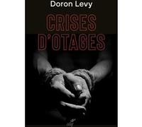 Crises d'otages Doron Lévy (Auteur)
