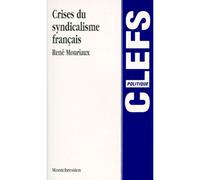 Crises du syndicalisme français - René Mouriaux - Montchrestien - broché - Livre